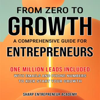 From Zero to Growth: A Comprehensive Guide for Entrepreneurs