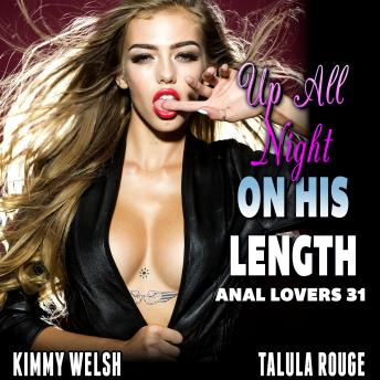 Up All Night On His Length : Anal Lovers 31 (Rough Sex Virgin Anal Sex Erotica)