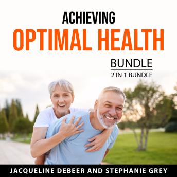 Achieving Optimal Health Bundle, 2 in 1 Bundle: Longevity Secrets and Nutrition Wellness Guide