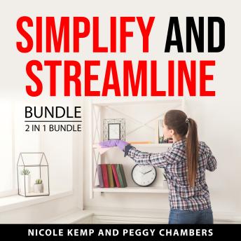 Simplify and Streamline Bundle, 2 in 1 Bundle: Guide to Decluttering and Home Organizing and Learn How to Organize and Declutter