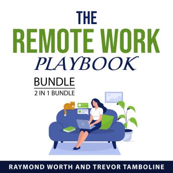 The Remote Work Playbook Bundle, 2 in 1 Bundle: Work From Home While You Roam and Work from Home Hacks