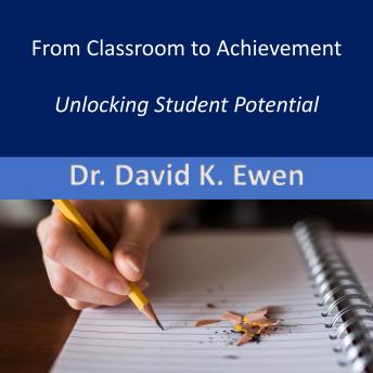 From Classroom to Achievement: Unlocking Student Potential