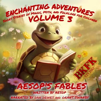 Enchanting Adventures: Short Stories of Magic, Myth, and Folklore for Children - Volume 3: Aesop's Fables