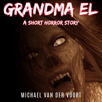 Grandma El: A Short Horror Story