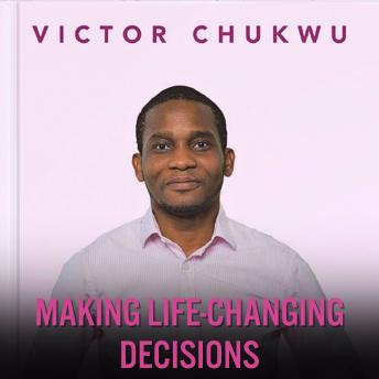 Making Life-Changing Decisions
