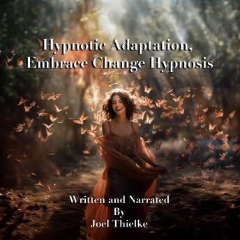 Hypnotic Adaptation, Embrace Change Hypnosis