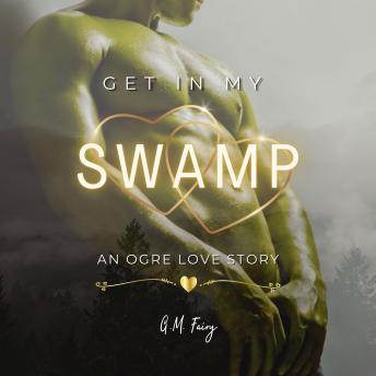 Download Get In My Swamp: An Ogre Love Story by G.M. Fairy