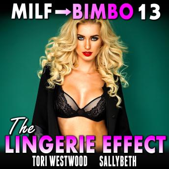 The Lingerie Effect : MILF To Bimbo 13 (Milf Erotica Bimbofication Erotica)