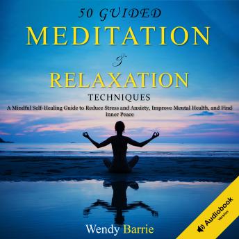 Listen to Guided Meditation &amp; Relaxation Techniques by Wendy Barrie