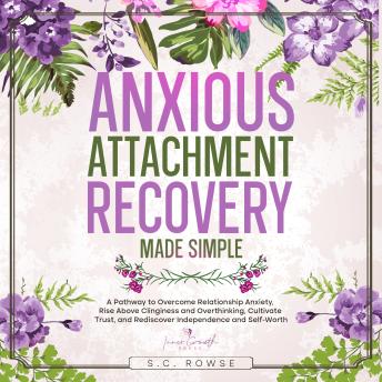 Anxious Attachment Recovery Made Simple