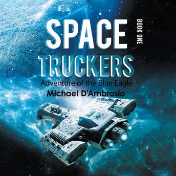 Space Truckers: Adventures of the Blue Eagle