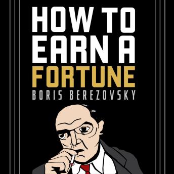 Download How to Earn a Fortune by Boris Berezovsky