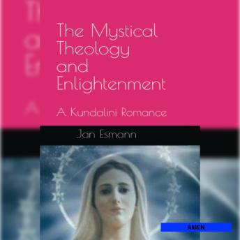 The Mystical Theology and Enlightenment: A Kundalini Romance