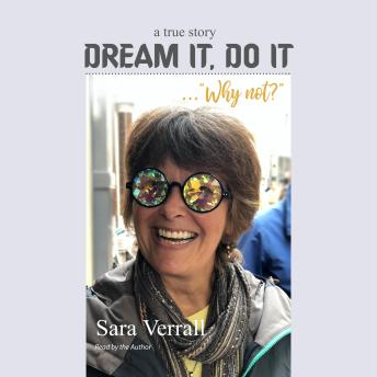 Dream it, Do it ... Why not?: One woman's true story of embracing a new life in France