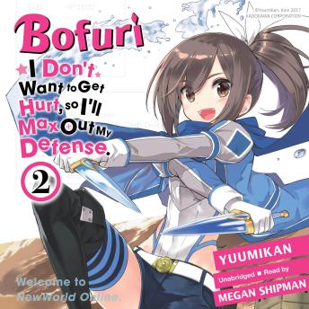 Bofuri: I Don't Want to Get Hurt, so I'll Max Out My Defense., Vol. 2