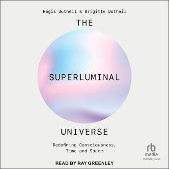The Superluminal Universe: Redefining Consciousness, Time and Space | Brigitte Dutheil, Régis Dutheil episode artwork