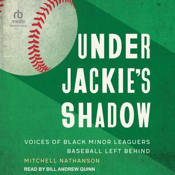 Download Under Jackie's Shadow: Voices of Black Minor Leaguers Baseball Left Behind by Mitchell Nathanson