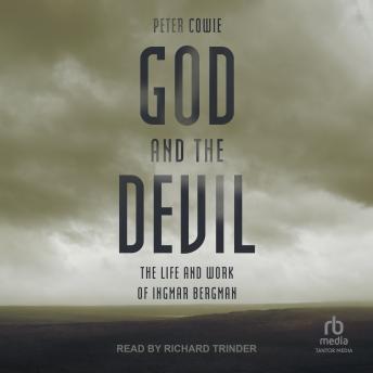 Download God and the Devil: The Life and Work of Ingmar Bergman by Peter Cowie