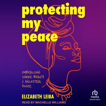 Protecting My Peace: Embracing Inner Beauty and Ancestral Power