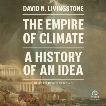 Download Empire of Climate: A History of An Idea by David N. Livingstone