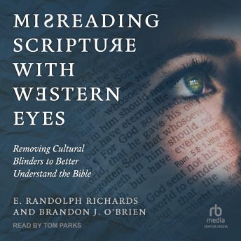 Download Misreading Scripture with Western Eyes: Removing Cultural Blinders to Better Understand the Bible by E Randolph Richards, Brandon J. O'brien