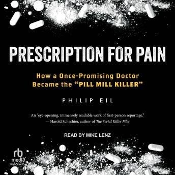 Prescription for Pain: How a Once-Promising Doctor Became the 'Pill Mill Killer'