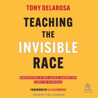 Teaching The Invisible Race: Embodying a Pro-Asian American Lens in Schools