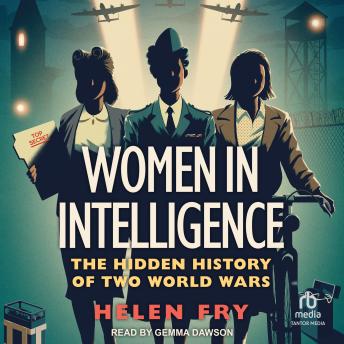 Women in Intelligence: The Hidden History of Two World Wars
