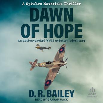 Dawn of Hope: An action-packed WWII aviation adventure