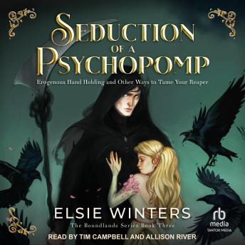 Seduction of a Psychopomp: Erogenous Hand Holding and Other Ways to Tame your Reaper