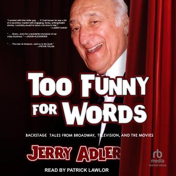 Too Funny For Words: Backstage Tales from Broadway, Television, and the Movies