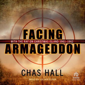 Download Facing Armageddon: With the RAF on Christmas Island 1961-1962 by Chas Hall