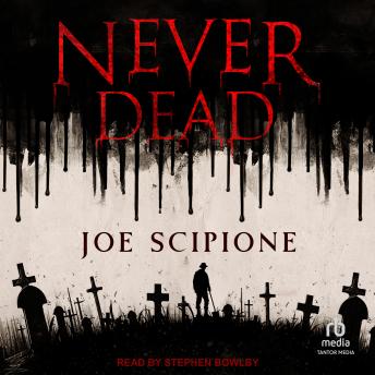Download Never Dead: A Novel by Joe Scipione