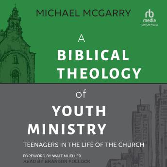 A Biblical Theology of Youth Ministry