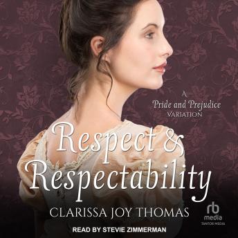 Respect and Respectability: A Pride and Prejudice Variation