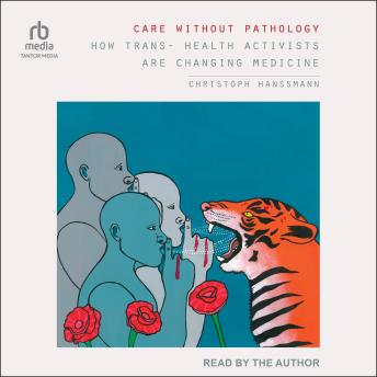 Care Without Pathology: How Trans-Health Activists Are Changing Medicine