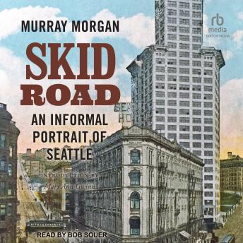 Skid Road: An Informal Portrait of Seattle by Murray Morgan Skid Road: An Informal Portrait of Seattle by Murray Morgan