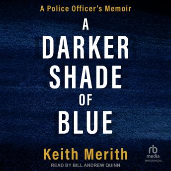 A Darker Shade of Blue: A Police Officer's Memoir