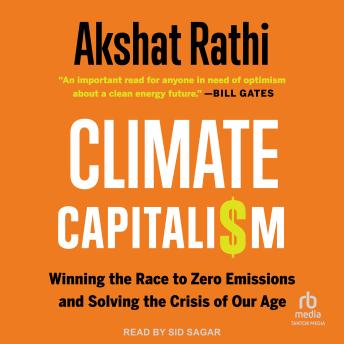 Climate Capitalism: Winning the Race to Zero Emissions and Solving the Crisis of Our Age