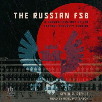 Download Russian FSB: A Concise History of the Federal Security Service by Kevin P. Riehle
