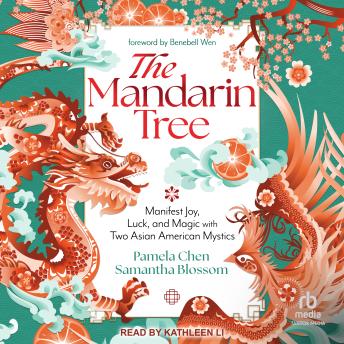 Download Mandarin Tree: Manifest Joy, Luck, and Magic with Two Asian American Mystics by Pamela Chen, Samantha Blossom