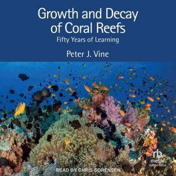 Growth and Decay of Coral Reefs: Fifty Years of Learning