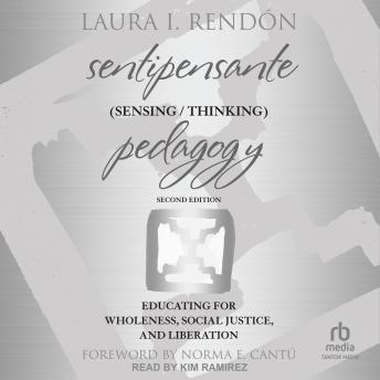 Sentipensante (Sensing / Thinking) Pedagogy: Educating for Wholeness, Social Justice, and Liberation 2nd Edition