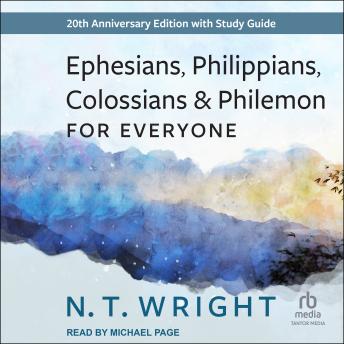 Ephesians, Philippians, Colossians and Philemon for Everyone: 20th Anniversary Edition