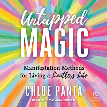 Untapped Magic: Manifestation Methods for Living a Limitless Life