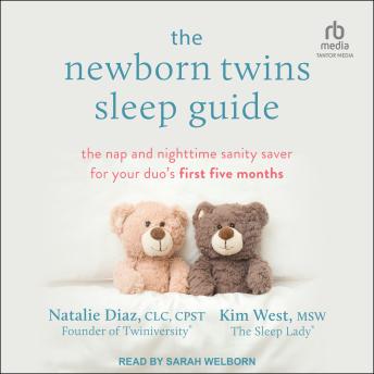 The Newborn Twins Sleep Guide: The Nap and Nighttime Sanity Saver for Your Duo's First Five Months