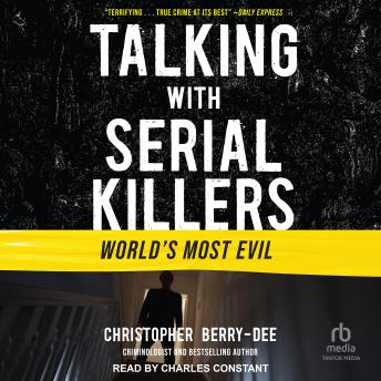 Talking with Serial Killers: World’s Most Evil