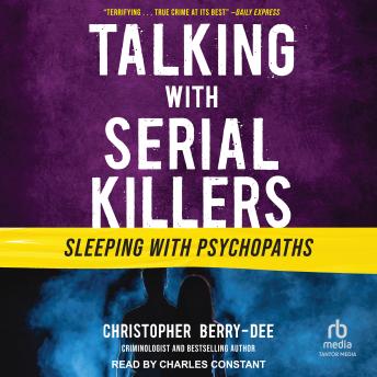 Talking with Serial Killers: Sleeping with Psychopaths