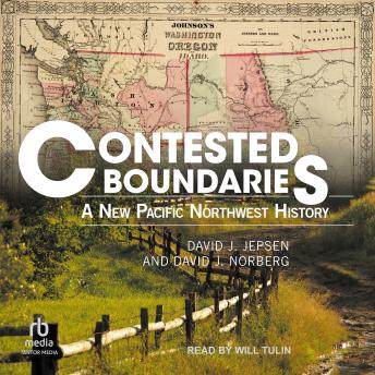 Contested Boundaries: A New Pacific Northwest History