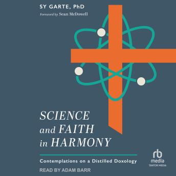 Science and Faith in Harmony: Contemplations on a Distilled Doxology